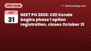 NEET PG 2026: CEE Kerala begins phase 1 option registration, closes October 31