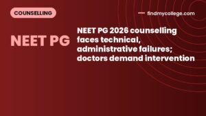 NEET PG 2026 counselling faces technical, administrative failures; doctors demand intervention