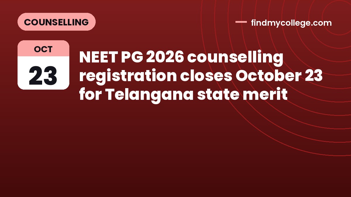 NEET PG 2026 counselling registration closes October 23 for Telangana state merit