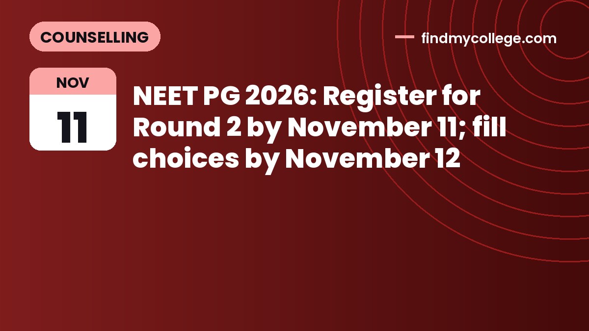 NEET PG 2026: Register for Round 2 by November 11; fill choices by November 12