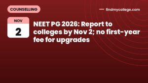 NEET PG 2026: Report to colleges by Nov 2; no first-year fee for upgrades