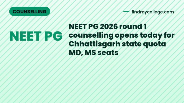 NEET PG 2026 round 1 counselling opens today for Chhattisgarh state quota MD, MS seats