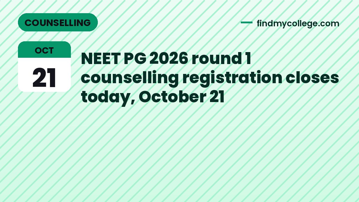 NEET PG 2026 round 1 counselling registration closes today, October 21