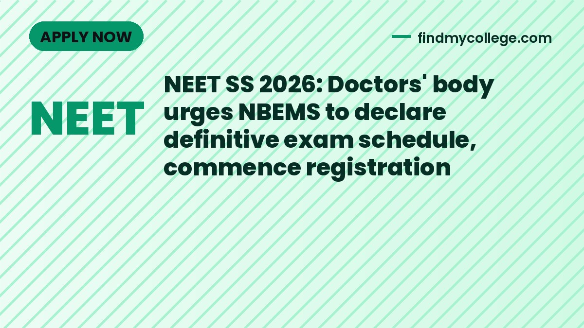 NEET SS 2026: Doctors' body urges NBEMS to declare definitive exam schedule, commence registration
