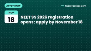 NEET SS 2026 registration opens; apply by November 18
