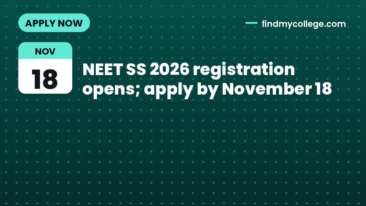 NEET SS 2026 registration opens; apply by November 18