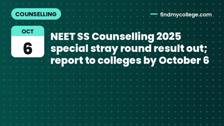 NEET SS Counselling 2025 special stray round result out; report to colleges by October 6