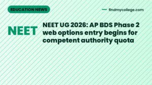 NEET UG 2026: AP BDS Phase 2 web options entry begins for competent authority quota