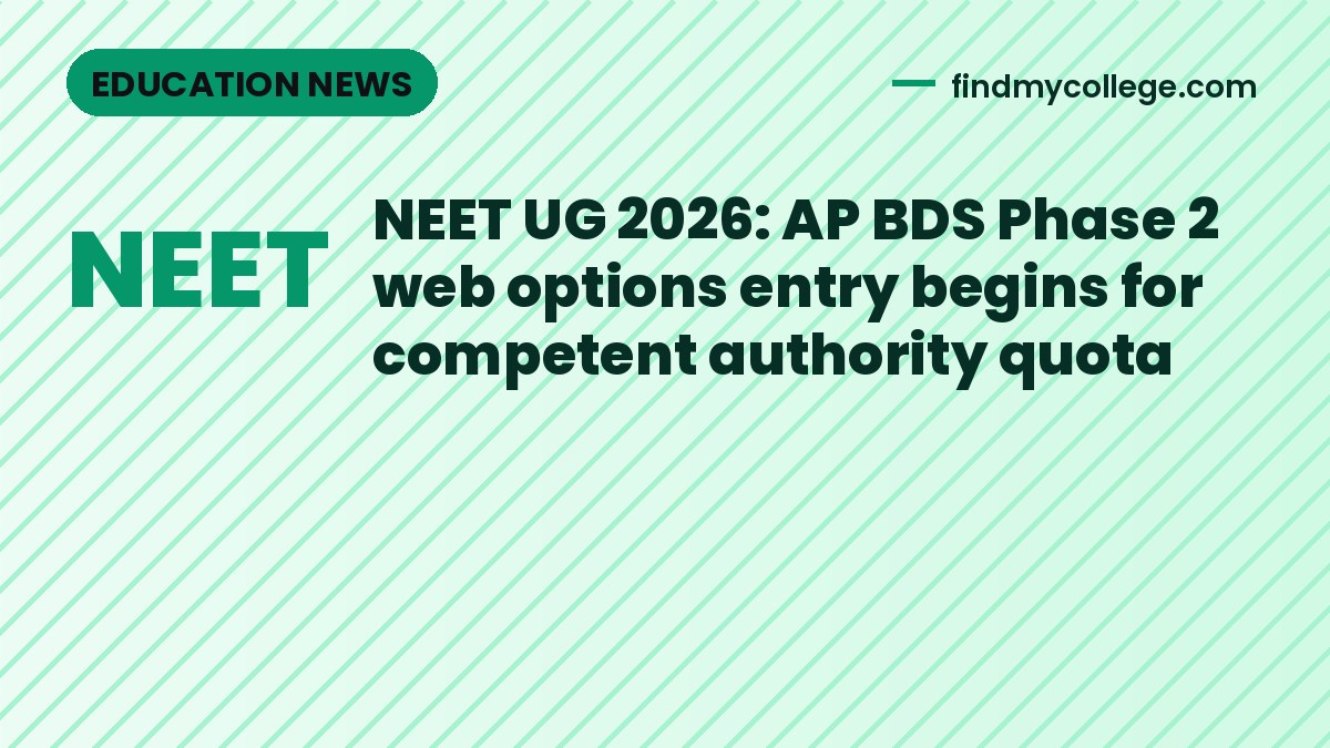 NEET UG 2026: AP BDS Phase 2 web options entry begins for competent authority quota