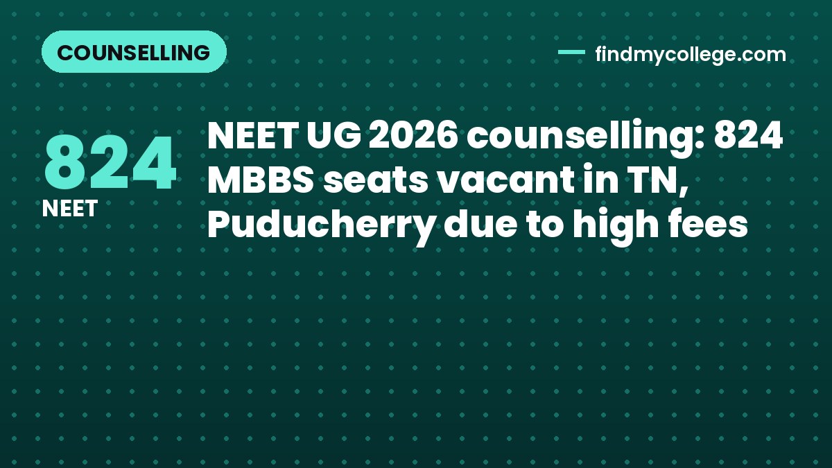 NEET UG 2026 counselling: 824 MBBS seats vacant in TN, Puducherry due to high fees