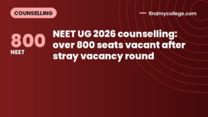 NEET UG 2026 counselling: over 800 seats vacant after stray vacancy round
