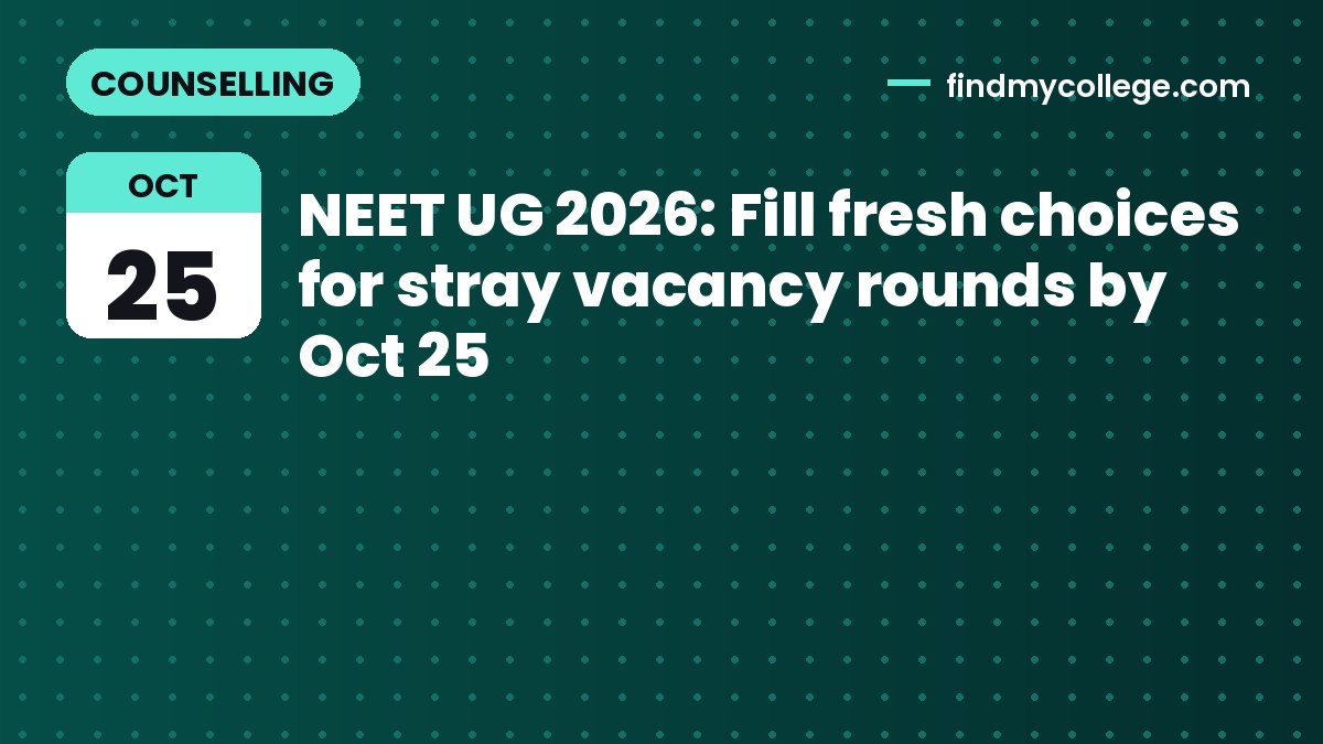 NEET UG 2026: Fill fresh choices for stray vacancy rounds by Oct 25