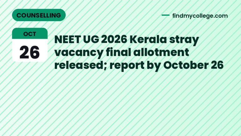NEET UG 2026 Kerala stray vacancy final allotment released; report by October 26