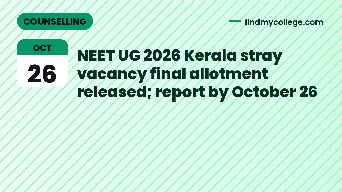 NEET UG 2026 Kerala stray vacancy final allotment released; report by October 26