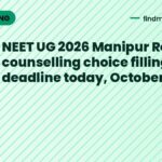 NEET UG 2026 Manipur Round 3 counselling choice filling deadline today, October 11