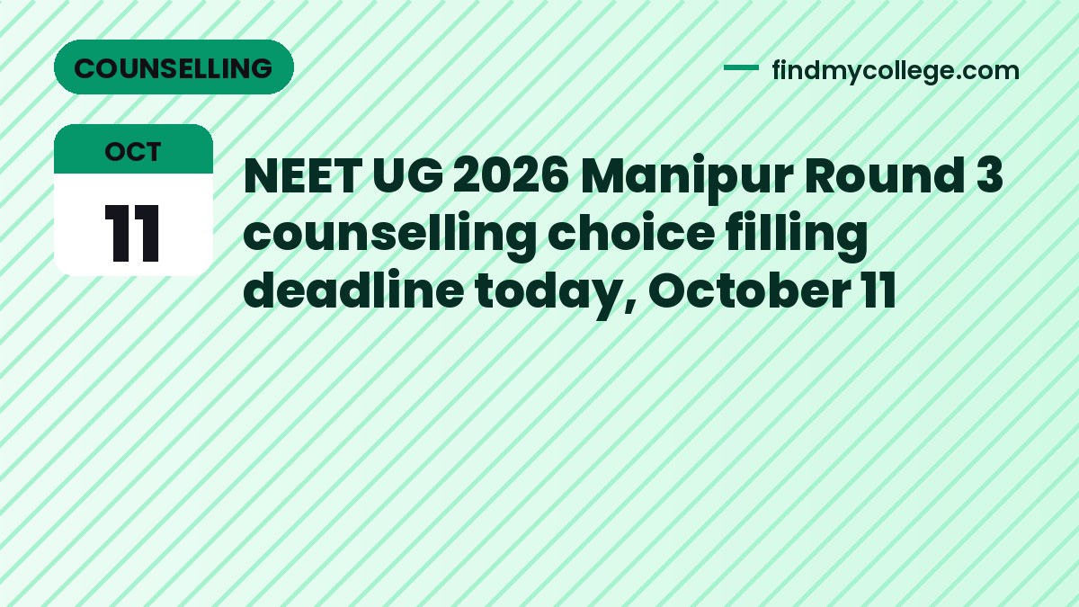NEET UG 2026 Manipur Round 3 counselling choice filling deadline today, October 11