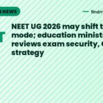 NEET UG 2026 may shift to online mode; education ministry reviews exam security, CBT strategy