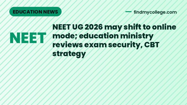 NEET UG 2026 may shift to online mode; education ministry reviews exam security, CBT strategy