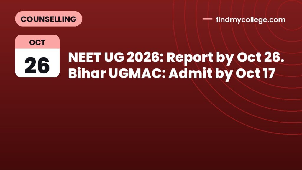 NEET UG 2026: Report by Oct 26. Bihar UGMAC: Admit by Oct 17