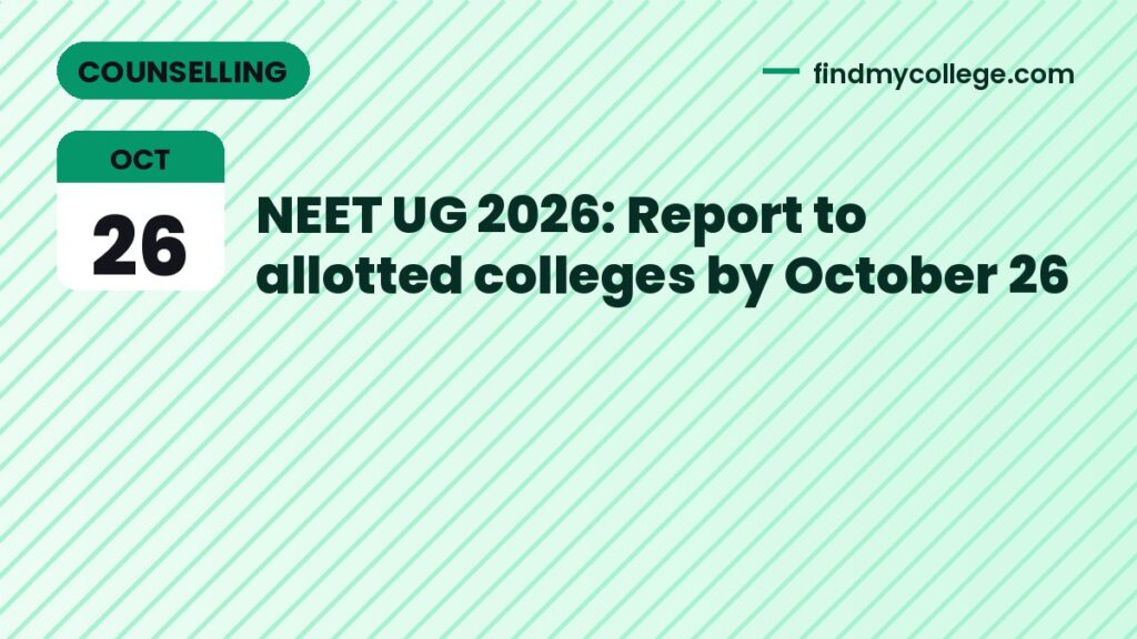 NEET UG 2026: Report to allotted colleges by October 26