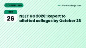 NEET UG 2026: Report to allotted colleges by October 26