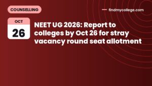 NEET UG 2026: Report to colleges by Oct 26 for stray vacancy round seat allotment