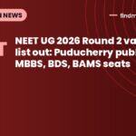 NEET UG 2026 Round 2 vacancy list out: Puducherry publishes MBBS, BDS, BAMS seats