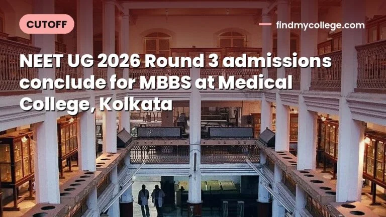 NEET UG 2026 Round 3 admissions conclude for MBBS at Medical College, Kolkata
