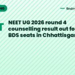 NEET UG 2026 round 4 counselling result out for MBBS, BDS seats in Chhattisgarh