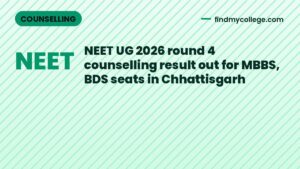 NEET UG 2026 round 4 counselling result out for MBBS, BDS seats in Chhattisgarh
