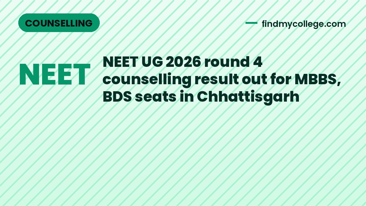 NEET UG 2026 round 4 counselling result out for MBBS, BDS seats in Chhattisgarh