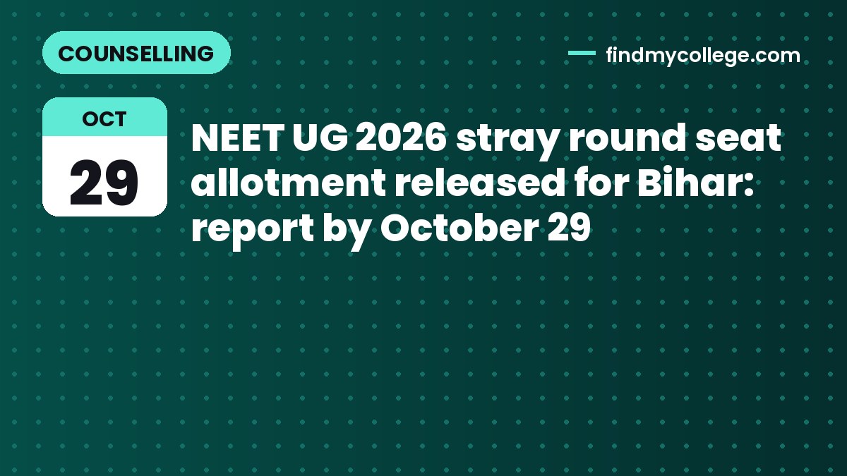 NEET UG 2026 stray round seat allotment released for Bihar: report by October 29