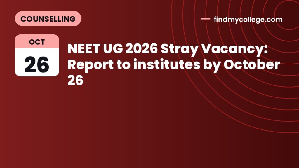 NEET UG 2026 Stray Vacancy: Report to institutes by October 26