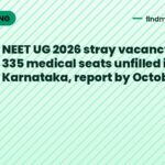 NEET UG 2026 stray vacancy round: 335 medical seats unfilled in Karnataka, report by October 25