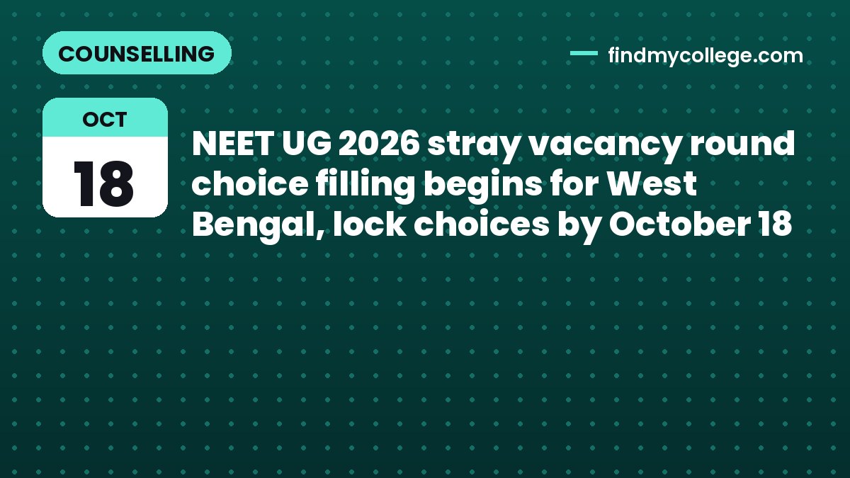 NEET UG 2026 stray vacancy round choice filling begins for West Bengal, lock choices by October 18