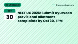NEET UG 2026: Submit Ayurveda provisional allotment complaints by Oct 30, 1 PM