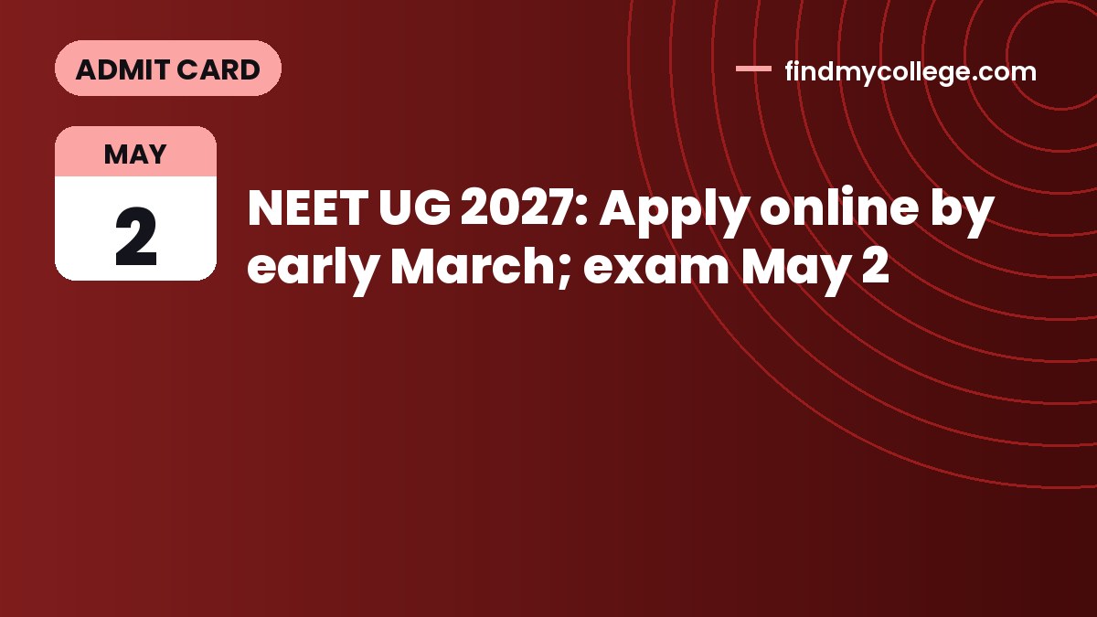 NEET UG 2027: Apply online by early March; exam May 2