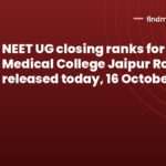 NEET UG closing ranks for SMS Medical College Jaipur Round 3 released today, 16 October 2026
