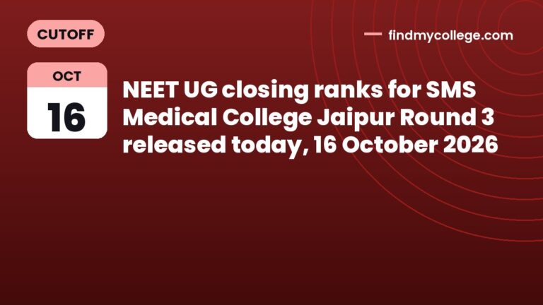 NEET UG closing ranks for SMS Medical College Jaipur Round 3 released today, 16 October 2026
