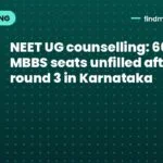NEET UG counselling: 664 MBBS seats unfilled after round 3 in Karnataka