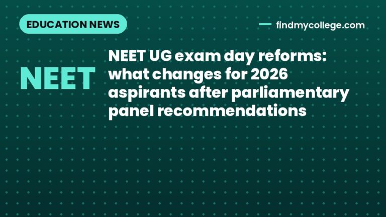 NEET UG exam day reforms: what changes for 2026 aspirants after parliamentary panel recommendations