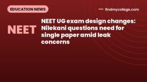NEET UG exam design changes: Nilekani questions need for single paper amid leak concerns