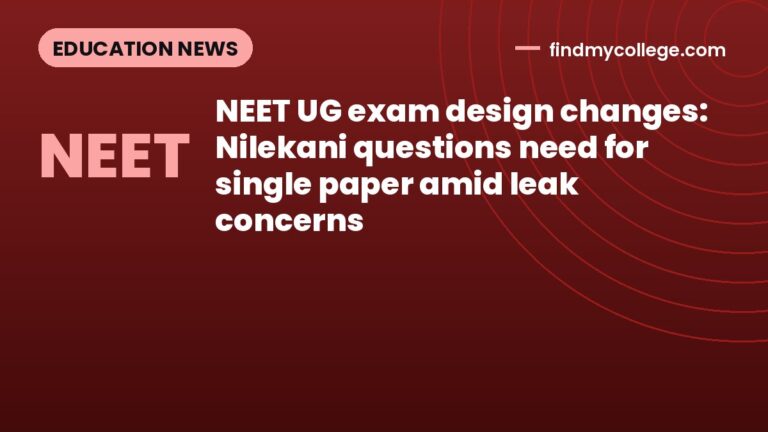 NEET UG exam design changes: Nilekani questions need for single paper amid leak concerns