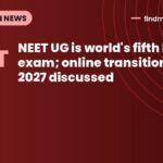 NEET UG is world's fifth largest exam; online transition from 2027 discussed