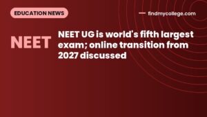 NEET UG is world's fifth largest exam; online transition from 2027 discussed