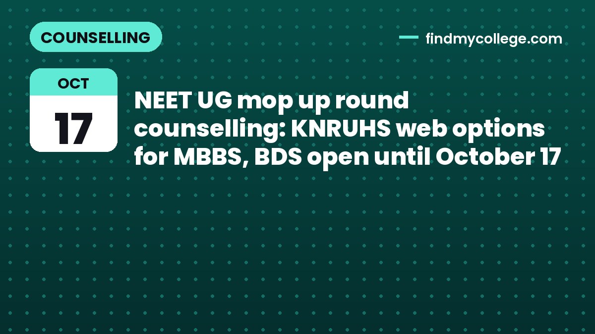 NEET UG mop up round counselling: KNRUHS web options for MBBS, BDS open until October 17