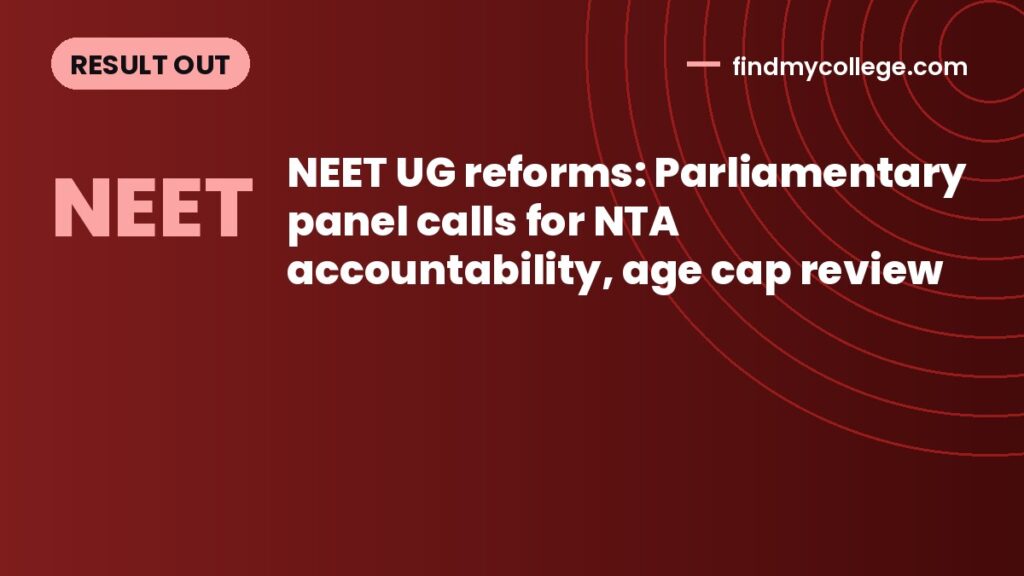 NEET UG reforms: Parliamentary panel calls for NTA accountability, age cap review