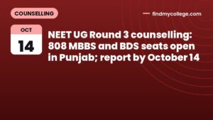 NEET UG Round 3 counselling: 808 MBBS and BDS seats open in Punjab; report by October 14