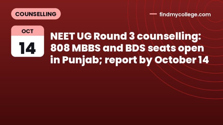 NEET UG Round 3 counselling: 808 MBBS and BDS seats open in Punjab; report by October 14