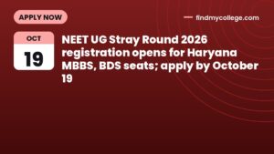 NEET UG Stray Round 2026 registration opens for Haryana MBBS, BDS seats; apply by October 19